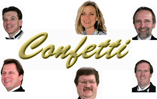 Confetti is Chicago Area's Finest Dance Band  providing the best in live entertainment and dancing.  The band of choice for wedding receptions anniversaries graduations parties of any type outdoor festivals and corporate event entertainment specialists music for all occasions